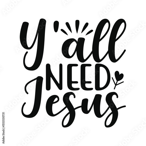 Yall Need Jesus Funny Southern Christian Faith Quote Design
