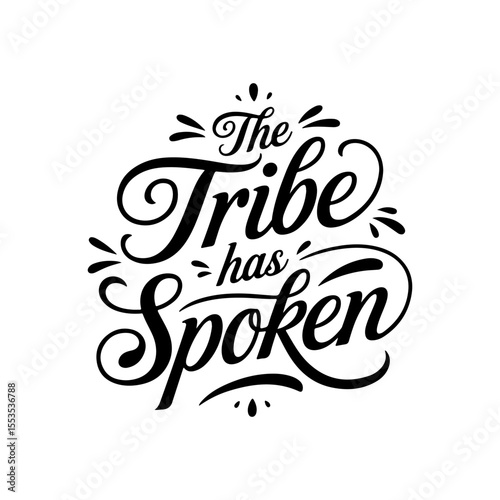 The Tribe Has Spoken. Vector Design Isolated on White Background