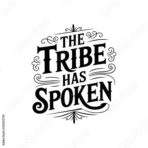 The Tribe Has Spoken. Vector Design Isolated on White Background