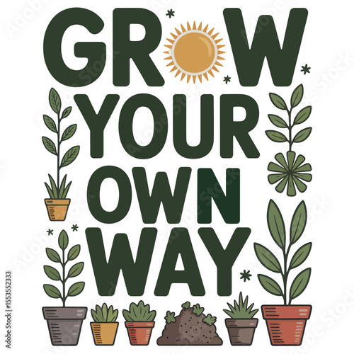 Grow your own way with plants and sunshine typography  banner poster t shirt design
