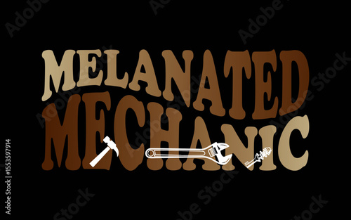 Black Melanated Mechanic Black History Month t-shirt quotes svg design