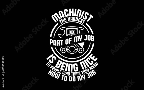 Funny Machinist Sarcastic Machine Operator t-shirt quotes svg design