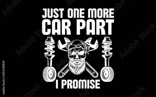 Just One More Car Part I Promise Repair Mechanic t-shirt quotes svg design