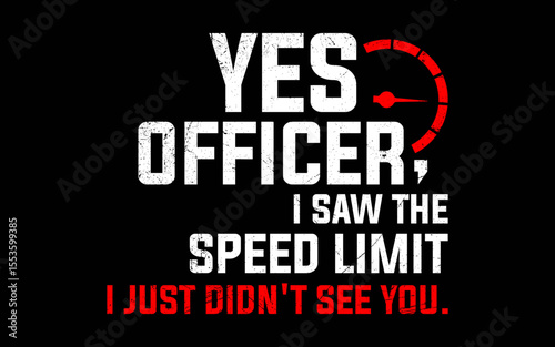 Yes Officer Speeding Shirt For Car Enthusiasts & Mechanics t-shirt quotes svg design