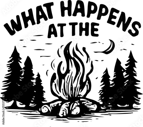 Hand-drawn black-and-white illustration of a nighttime campfire scene with trees, stars, crescent moon, and the phrase "WHAT HAPPENS AT THE" in bold letters