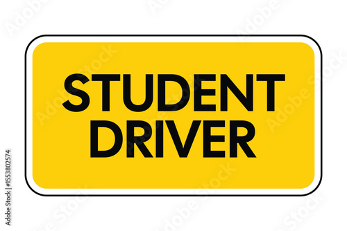 Student Driver Sign with Bold Black Text on Yellow Background – Vehicle Safety and Caution Alert – High Quality Vectorial Stock Image