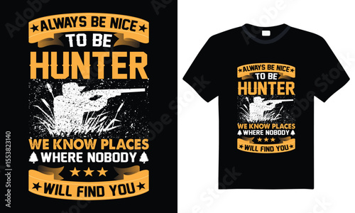 Always be nice to be hunter – bold hunting typography t-shirt design with funny quote and vector graphic for hunters and outdoor enthusiasts