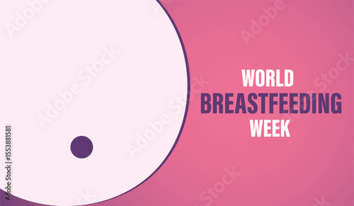 World Breastfeeding Week Awareness: Promoting Breast Milk Benefits, Infant Nutrition, Natural Feeding, and Lactation Support”