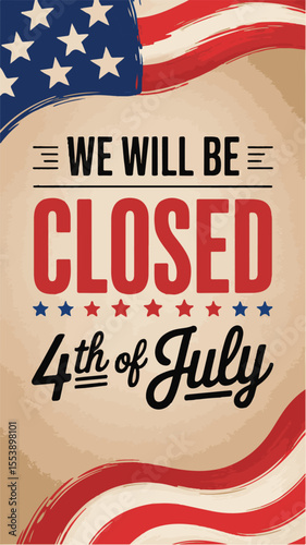 4th of July Closure Announcement with Patriotic American Flag Elements on Beige Background.Business Closed for the 4th of July Holiday
