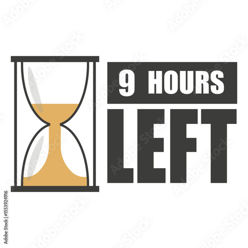 Countdown hourglass icon. Bold 9 hours left. Time urgency message. Vector black layout.