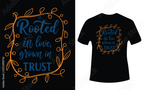 Rooted in Love Grown in Trust T Shirt Design Concept