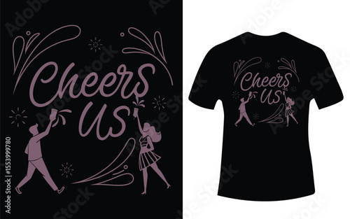 Cheers Us T Shirt Design with Celebrating People and Decorative Elements