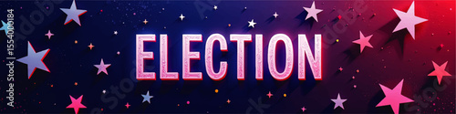 Vibrant Election Banner with 3D Pink Letters and Patriotic Stars on Blue and Red Gradient Background – Political Event Design