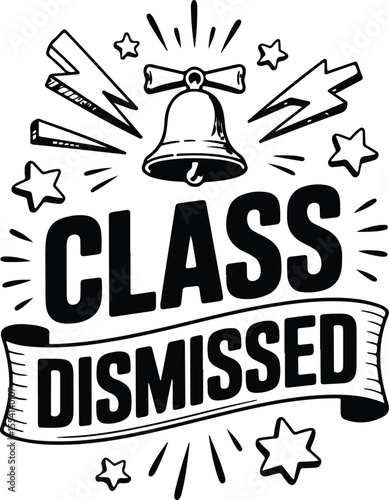 Class Dismissed SVG | End of School Year Quote Design

