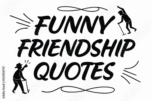 Funny friendship quotes in bold retro serif font for greeting cards and posters