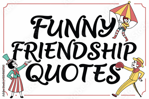 Vintage circus poster with humorous friendship quotes and colorful graphics