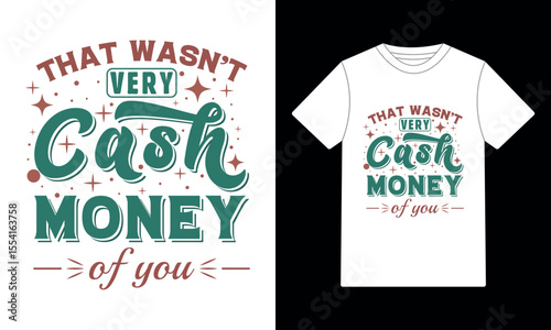 That Wasn't Very Cash Money of You – Retro Typography T-Shirt Design