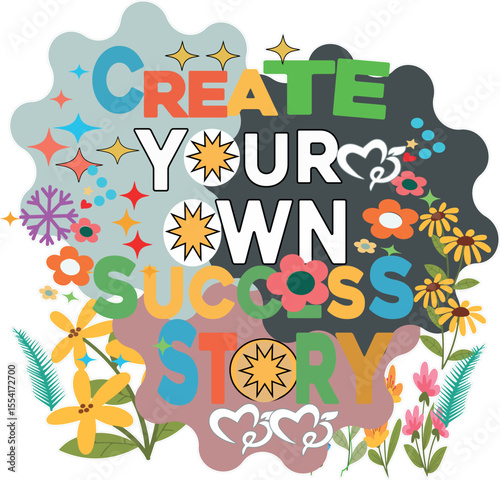 CREATE YOUR OWN SUCCESS STORY - MOTIVAIONAL T-SHIRT DESIGN