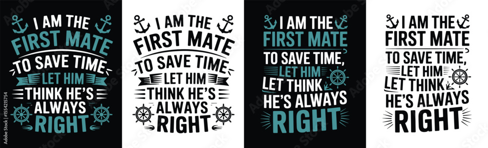 Fototapeta premium I am the first mate to save time let him think he is always right nautical design