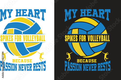 My heart spikes for volleyball because passion never rests t-shirt design