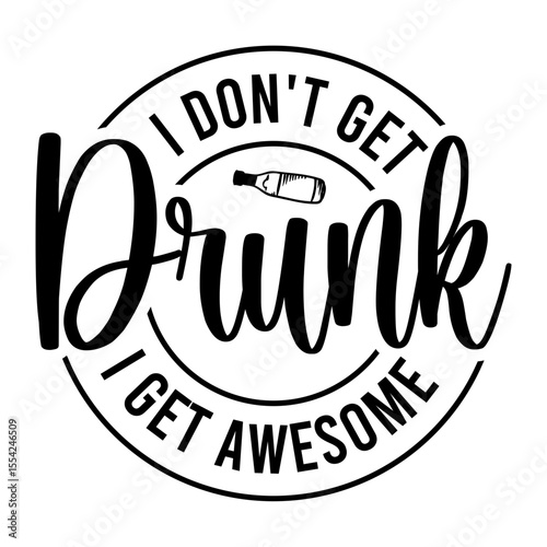 I Don't Get Drunk I Get Awesome SVG