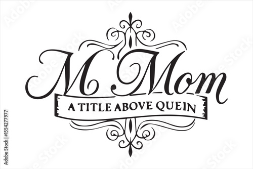 Mom a title just above queen