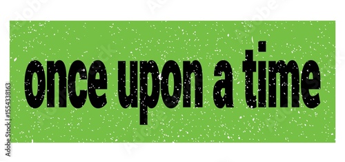 once upon a time text written on green-black stamp sign.