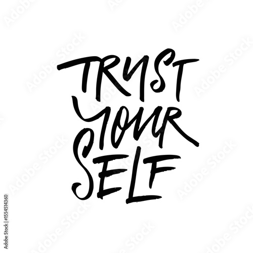 Believe in yourself whole heartedly Inspirational hand lettered quote to uplift your spirit