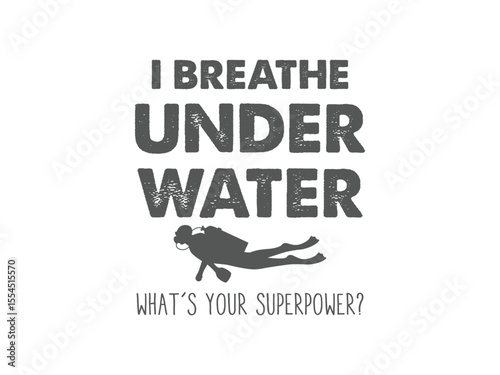 I breathe underwater what’s your superpower t shirt design funny scuba diving tee