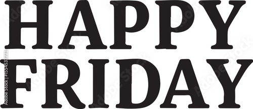 Happy friday into white background