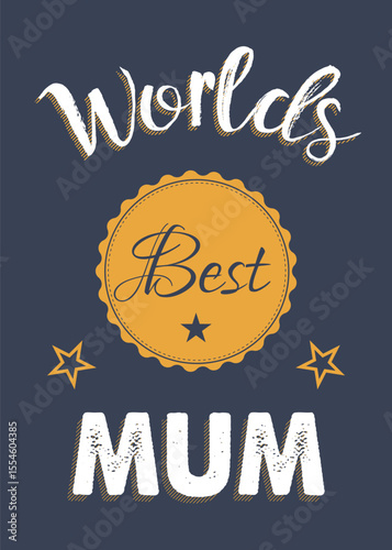 Worlds Best Mum: A heartfelt message celebrating the best mother in the world.