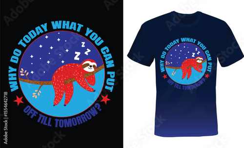 why do today what you can put off till tomorrow, funny typography t-shirt design.