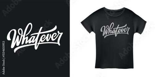 Whatever word slogan hand drawn calligraphy. Trendy apparel lettering. Monochrome t-shirt design typography. Vector illustration.
