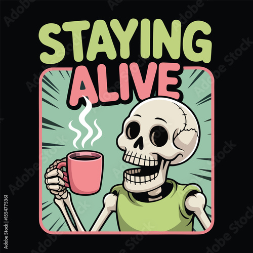 Staying Alive design, Snarky Skeleton Coffee Clipart vector design.