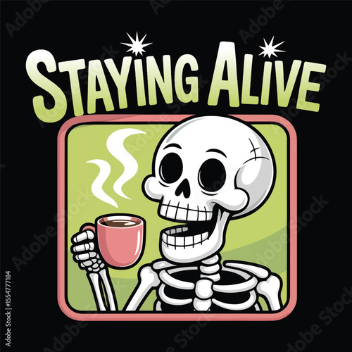 Staying Alive design, Snarky Skeleton Coffee Clipart vector design.