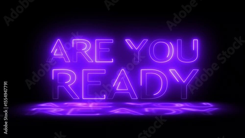 Are you ready neon sign glowing animation with reflection on black background.