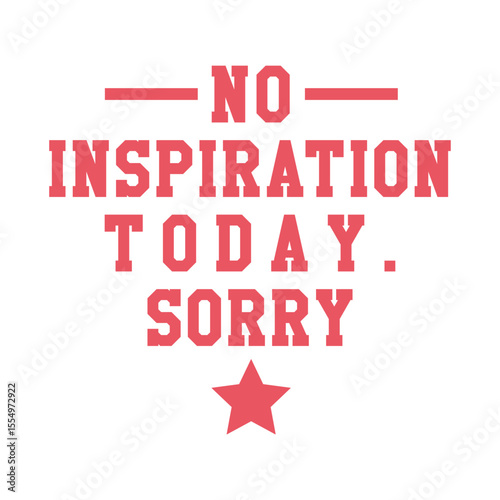 No Inspiration Today Typography Illustration Design
