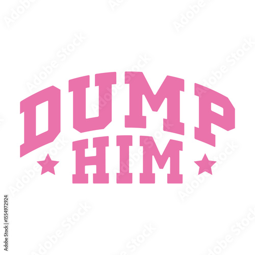  Pink Dump Him Text with Stars on Dark Background