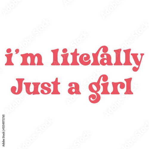 I'm Literally Just a Girl Illustration