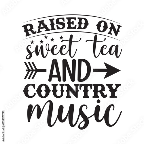 Raised On Sweet Tea And Country Music SVG Southern Girl Life Quote Design