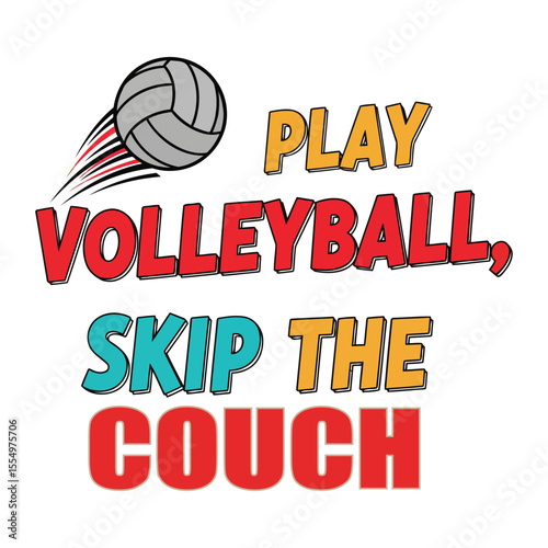 Play Volleyball Skip The Couch Gray Red Orange Teal Volleyball Graphic