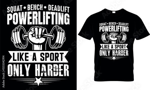 Powerlifting Sport T-Shirt Design: A striking black and white graphic t-shirt design featuring bold text "POWERLIFTING" and motivational text "LIKE A SPORT ONLY HARDER" above barbell image.