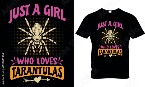 Just a Girl Who Loves Tarantulas t shirt design, tarantulas, spider, girl, t-shirt, design, arachnid, female,