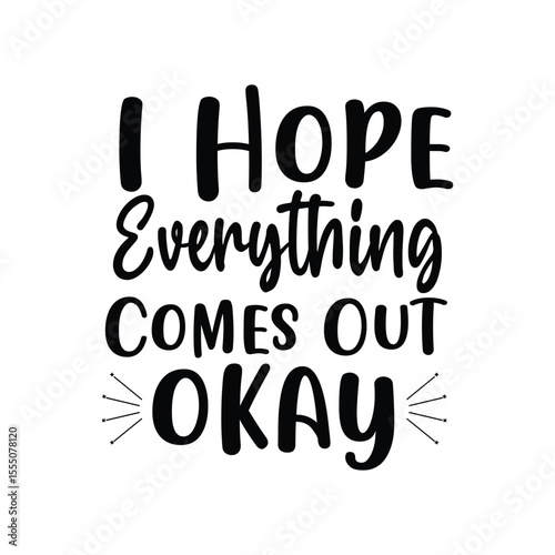 I Hope Everything Comes Out Okay SVG Funny Bathroom Quote Wall Art Typography