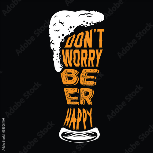 Don't worry beer happy graphic design for beer lover