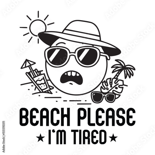 Humorous beach themed design featuring sunglasses sun hat sun palm trees and the playful expression beach please i am tired
