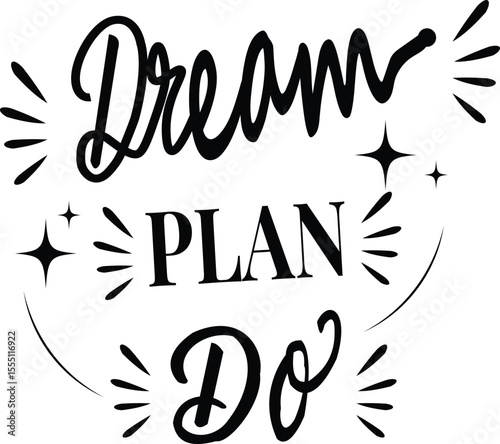 Dream plan do motivational quote in black and white t-shirt design