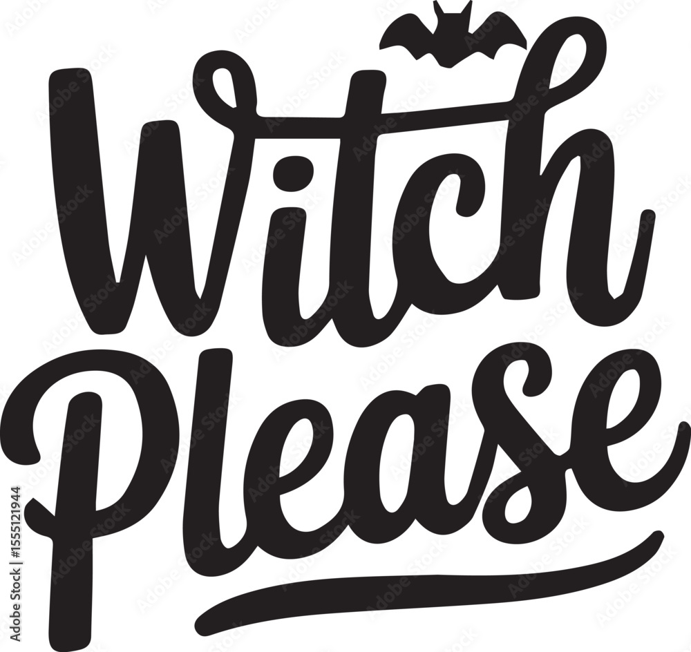 Fun halloween themed black lettering design featuring the phrase witch please with bat graphic