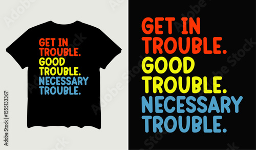 Get in trouble good trouble necessary trouble t-shirt design for t-shirt quotes or poster svg printable cut file