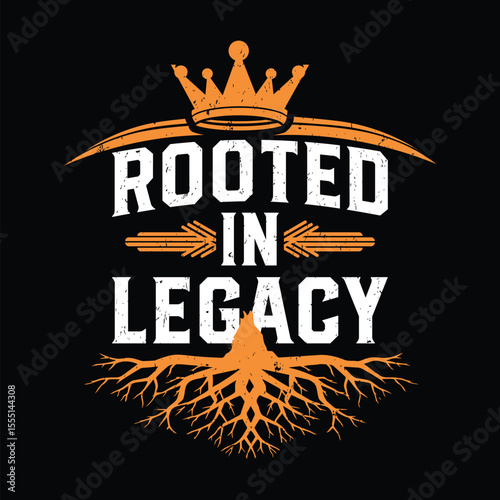 Motivational Roots design featuring a crown and the words Rooted In Legacy perfect for apparel and social media
